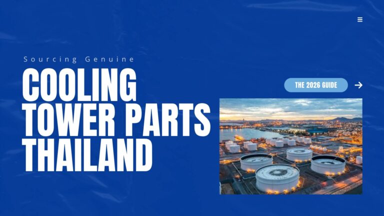The 2026 Procurement Guide: Sourcing Genuine Cooling Tower Parts Thailand