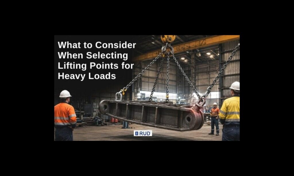 What to Consider When Selecting Lifting Points for Heavy Loads
