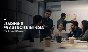 Leading 5 PR Agencies in India for Brand Growth